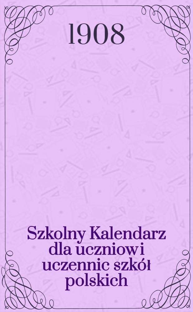 Szkolny Kalendarz dla uczniow i uczennic szk&oacute;ł polskich