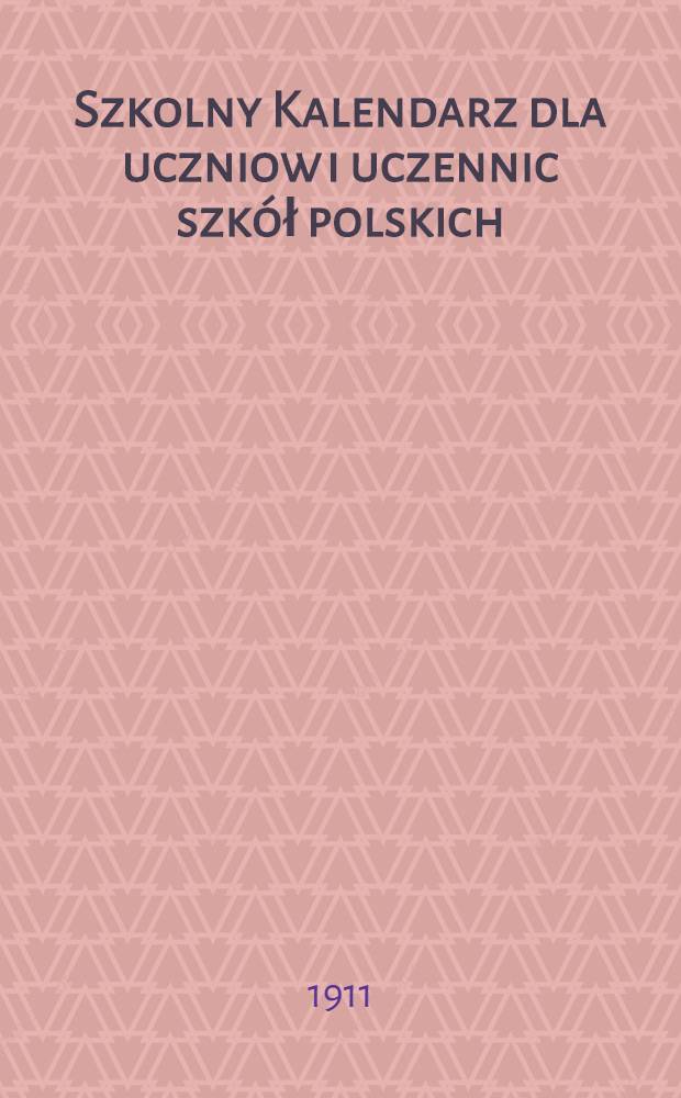 Szkolny Kalendarz dla uczniow i uczennic szk&oacute;ł polskich