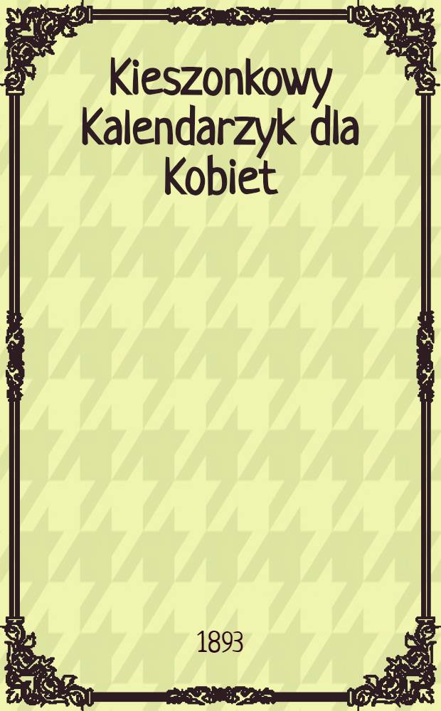 Kieszonkowy Kalendarzyk dla Kobiet : 1894
