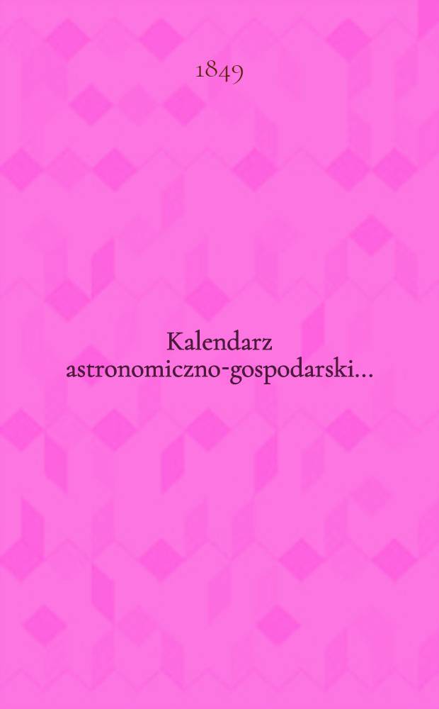 Kalendarz astronomiczno-gospodarski..