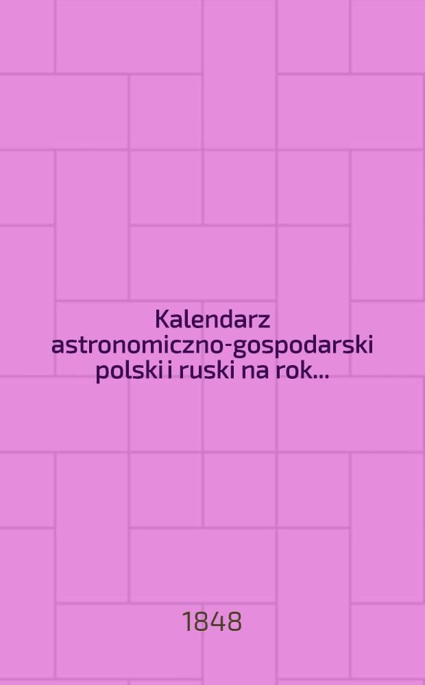 Kalendarz astronomiczno-gospodarski polski i ruski na rok..