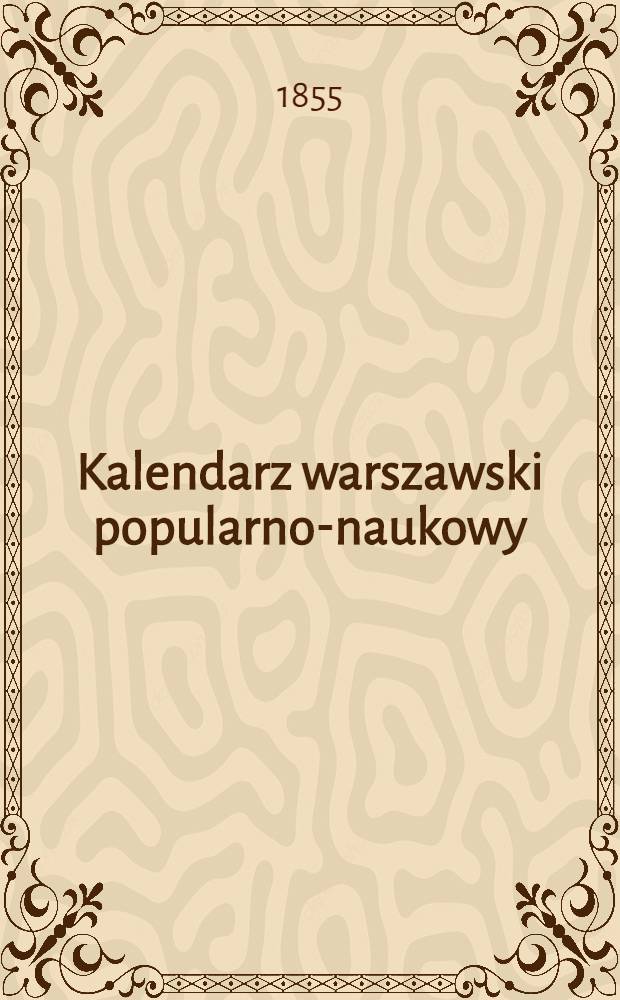 Kalendarz warszawski popularno-naukowy : Józ.Unger Na rok..