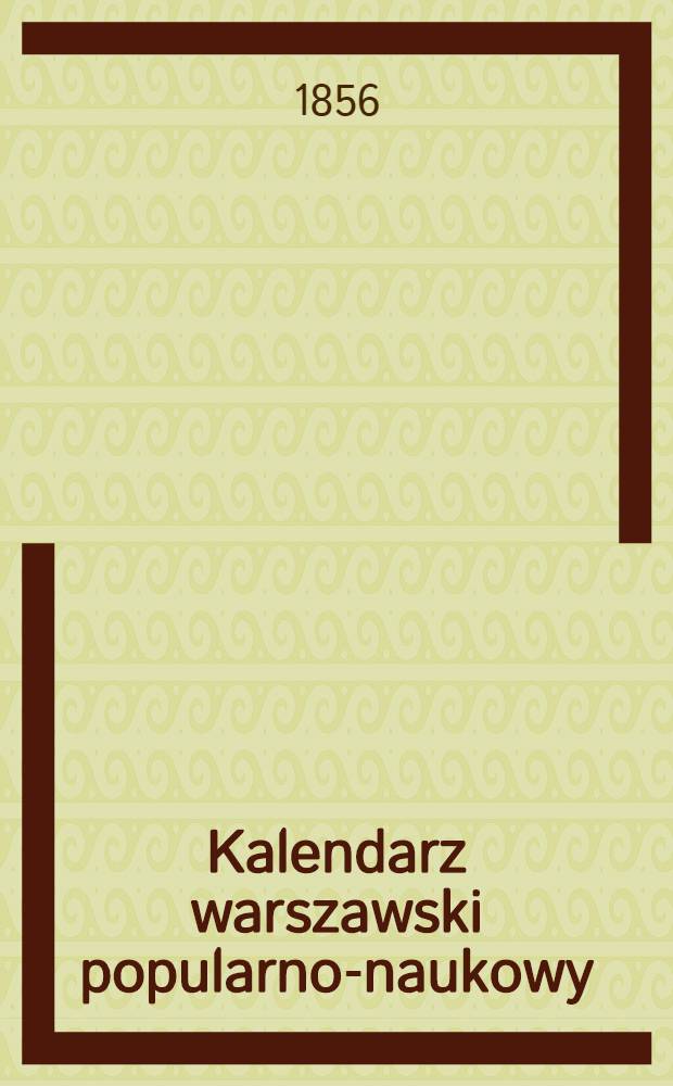 Kalendarz warszawski popularno-naukowy : Józ.Unger Na rok..