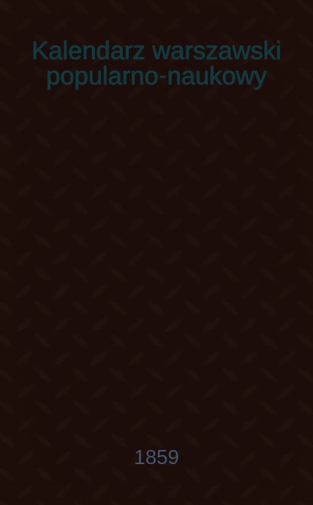 Kalendarz warszawski popularno-naukowy : Józ.Unger Na rok..