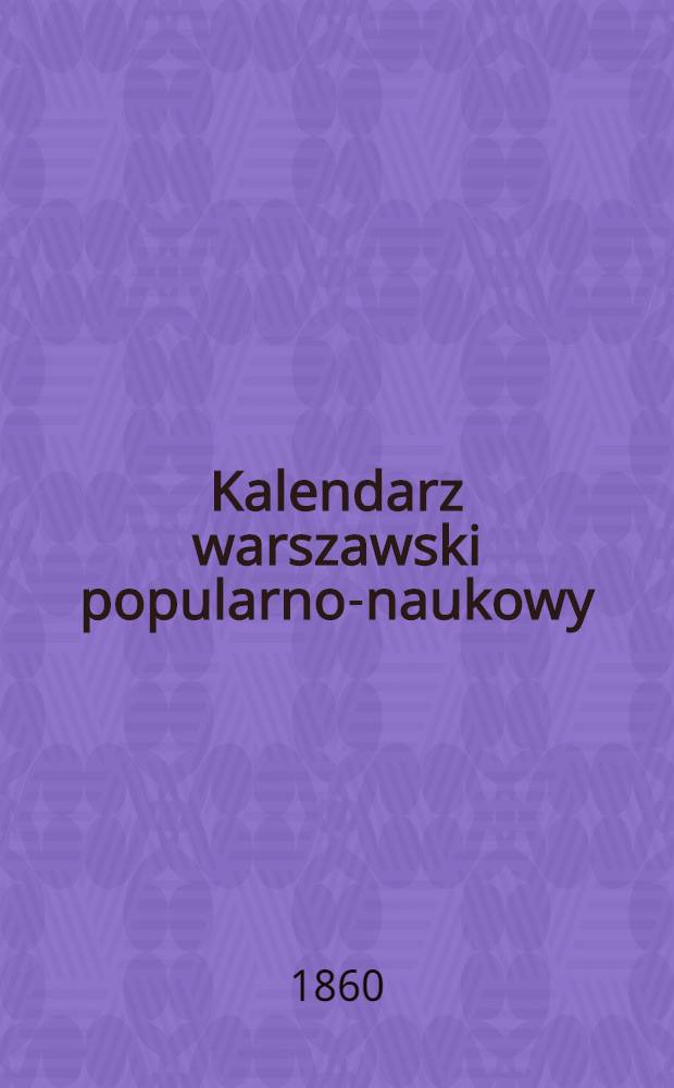 Kalendarz warszawski popularno-naukowy : Józ.Unger Na rok..
