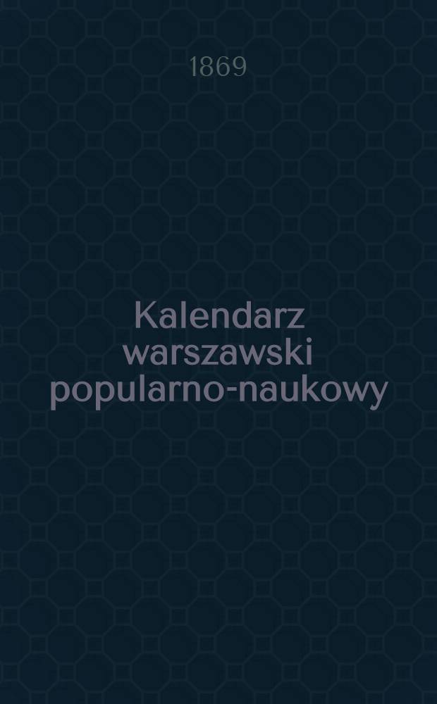 Kalendarz warszawski popularno-naukowy : Józ.Unger Na rok..
