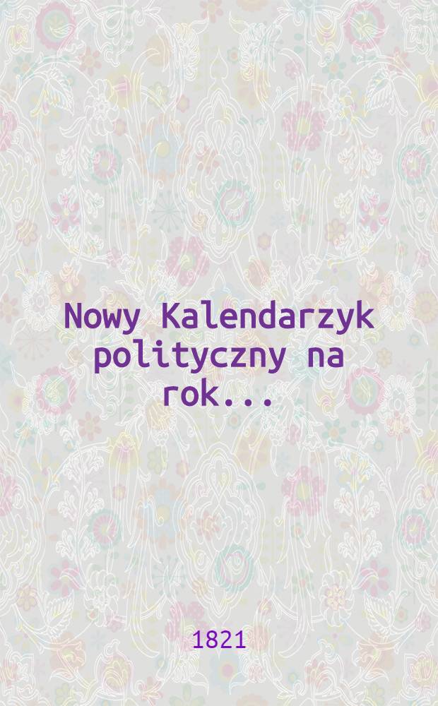 Nowy Kalendarzyk polityczny na rok..