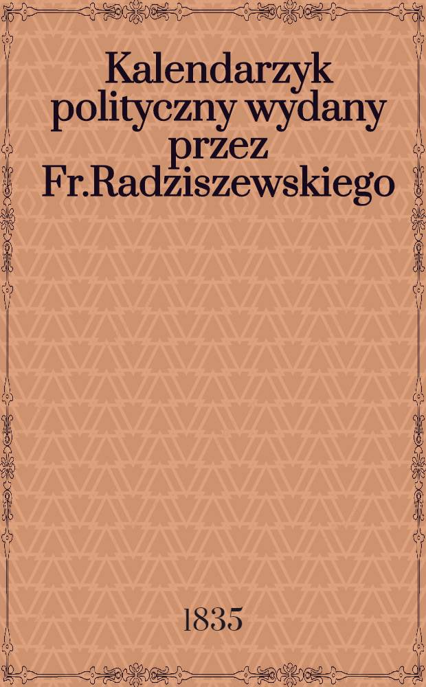 Kalendarzyk polityczny wydany przez Fr.Radziszewskiego