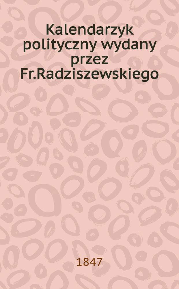 Kalendarzyk polityczny wydany przez Fr.Radziszewskiego