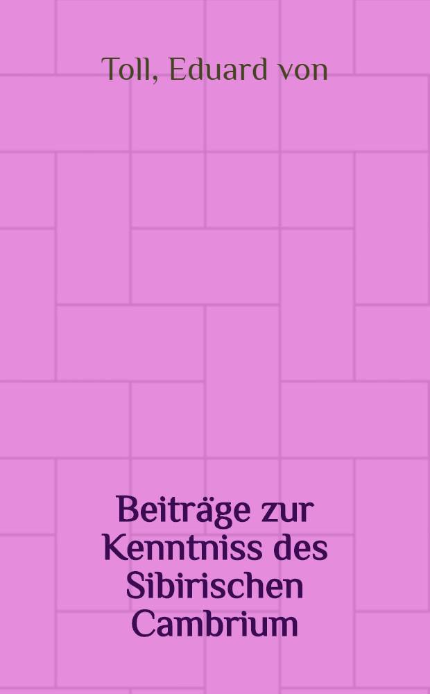 Beiträge zur Kenntniss des Sibirischen Cambrium