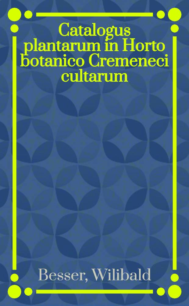 Catalogus plantarum in Horto botanico Cremeneci cultarum