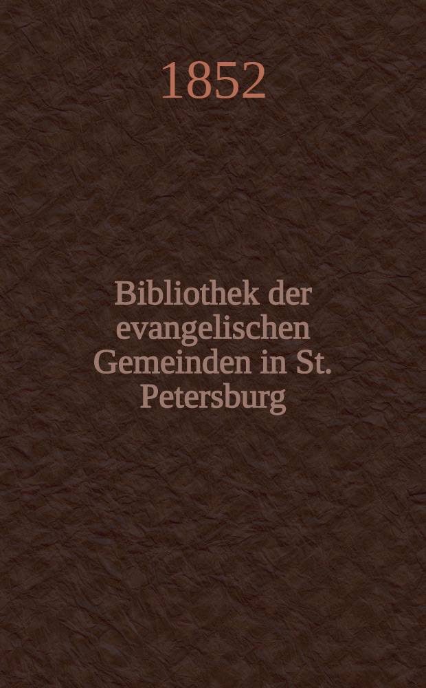 Bibliothek der evangelischen Gemeinden in St. Petersburg : Katalog deutscher Bücher