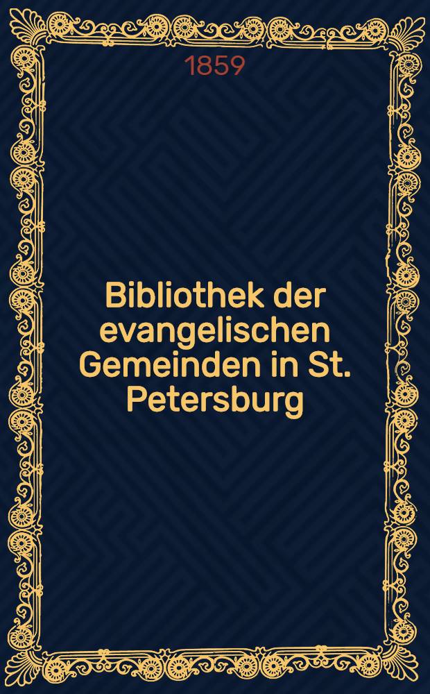 Bibliothek der evangelischen Gemeinden in St. Petersburg : Katalog deutscher Bücher : 1856-1858
