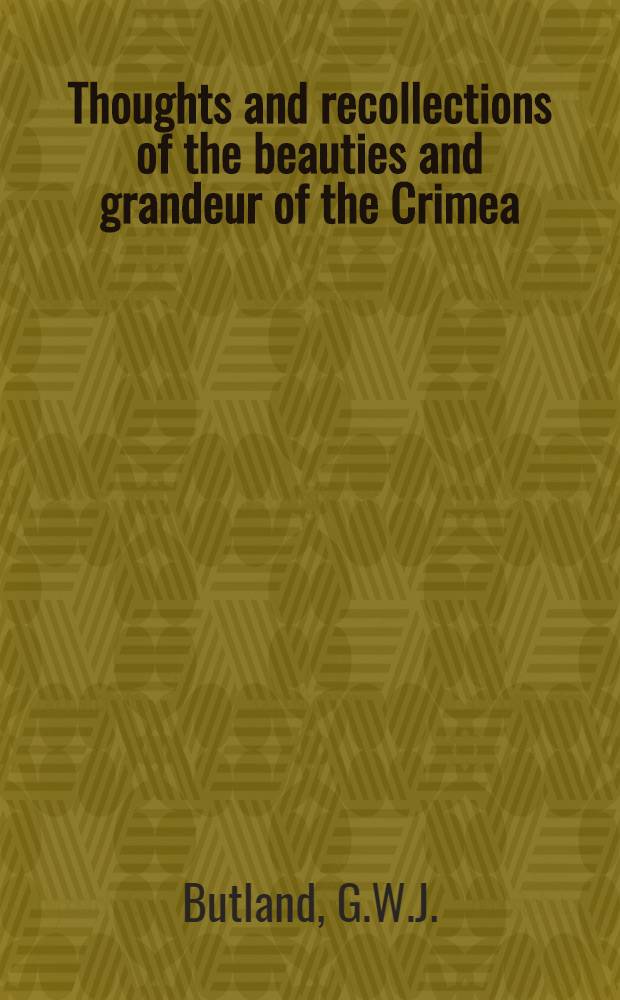 Thoughts and recollections of the beauties and grandeur of the Crimea