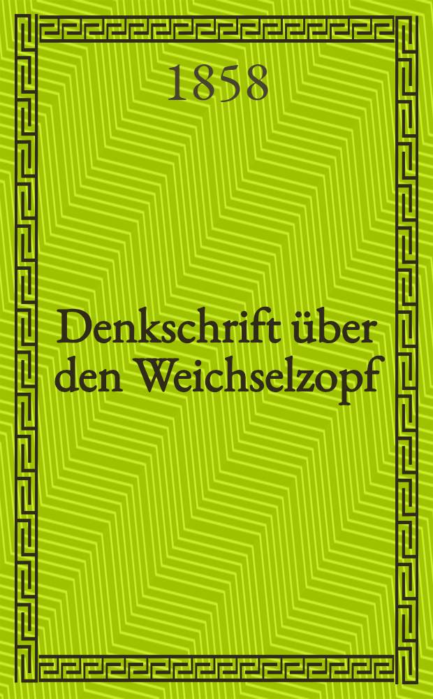 Denkschrift über den Weichselzopf