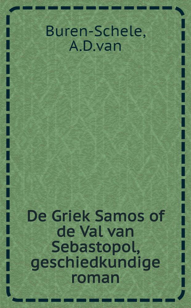 De Griek Samos of de Val van Sebastopol, geschiedkundige roman