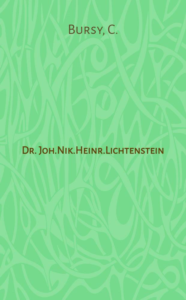 Dr. Joh.Nik.Heinr.Lichtenstein : Ein Lebensbild