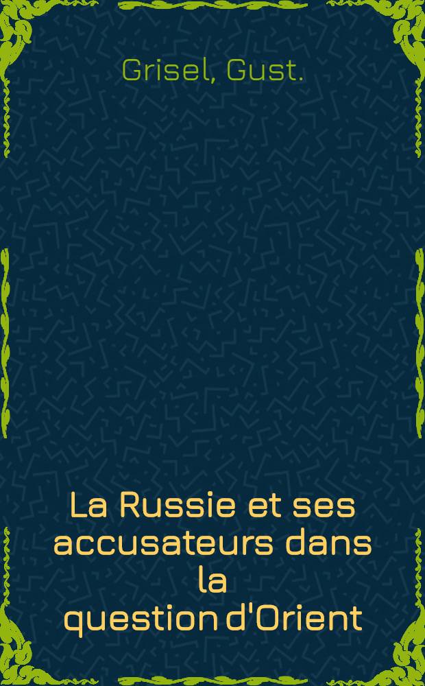 La Russie et ses accusateurs dans la question d'Orient