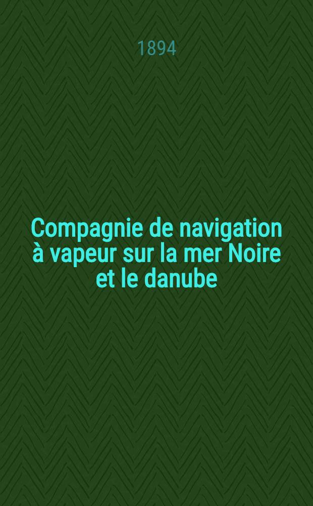 Compagnie de navigation à vapeur sur la mer Noire et le danube : Conditions pour le transport des marchandises : Tarif nomenclature & classification des marchandises