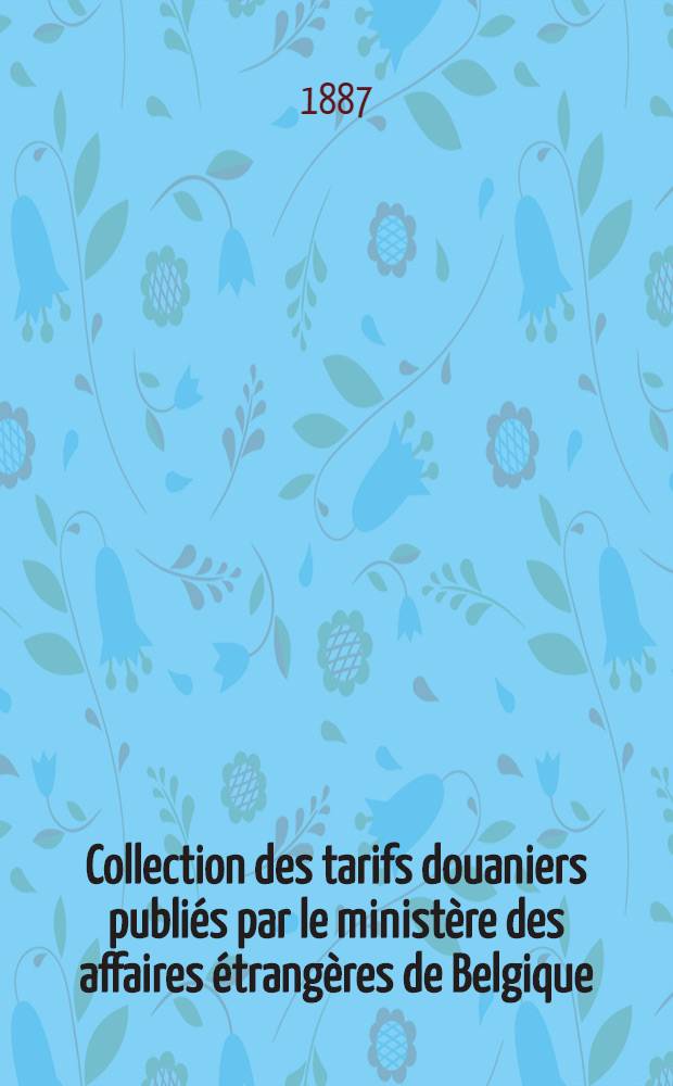 Collection des tarifs douaniers publiés par le ministère des affaires étrangères de Belgique : Grand-duché de Finlande