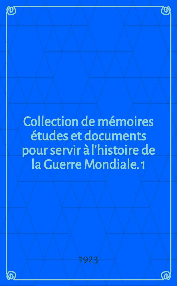 Collection de m&eacute;moires &eacute;tudes et documents pour servir &agrave; l'histoire de la Guerre Mondiale. 1 : Autour du moujik