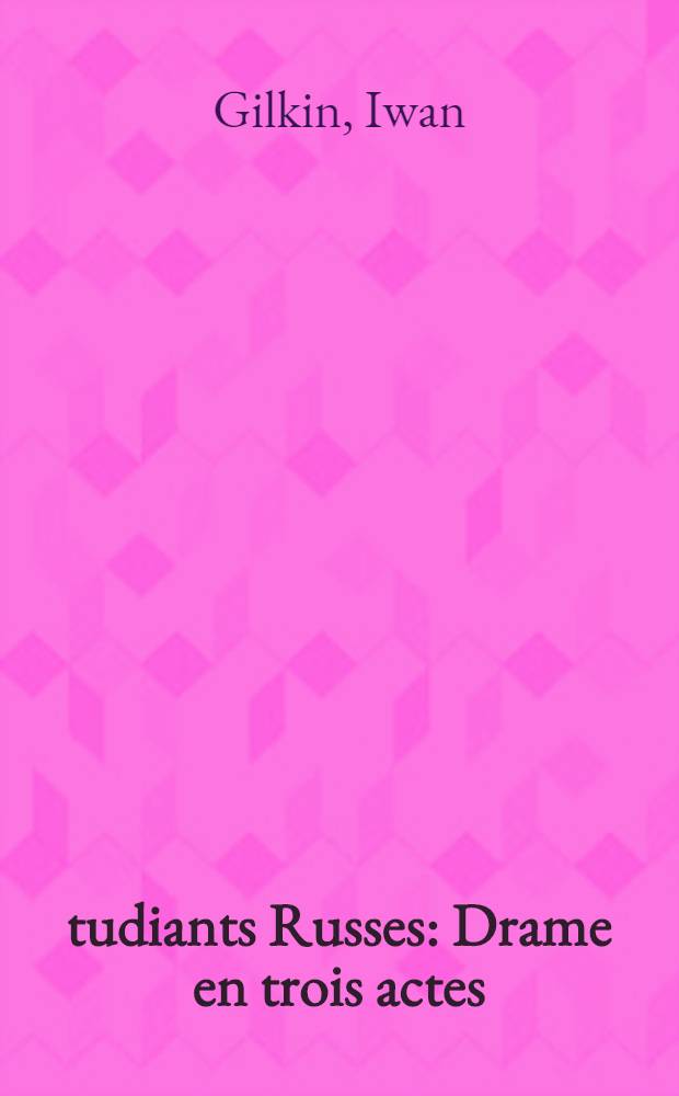 &Eacute;tudiants Russes : Drame en trois actes