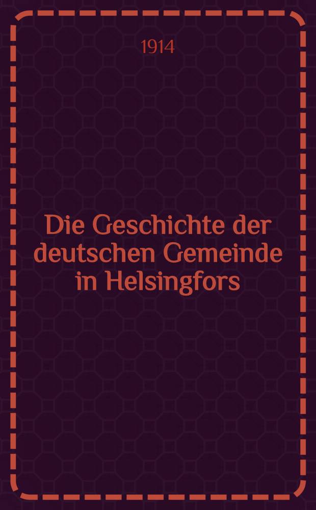 Die Geschichte der deutschen Gemeinde in Helsingfors