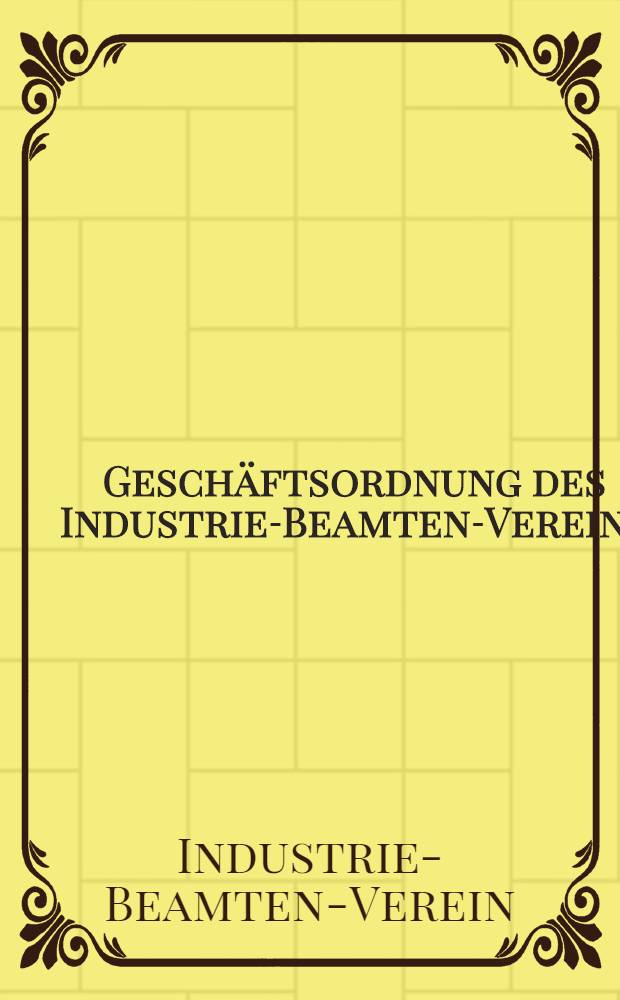 Geschäftsordnung des Industrie-Beamten-Vereins