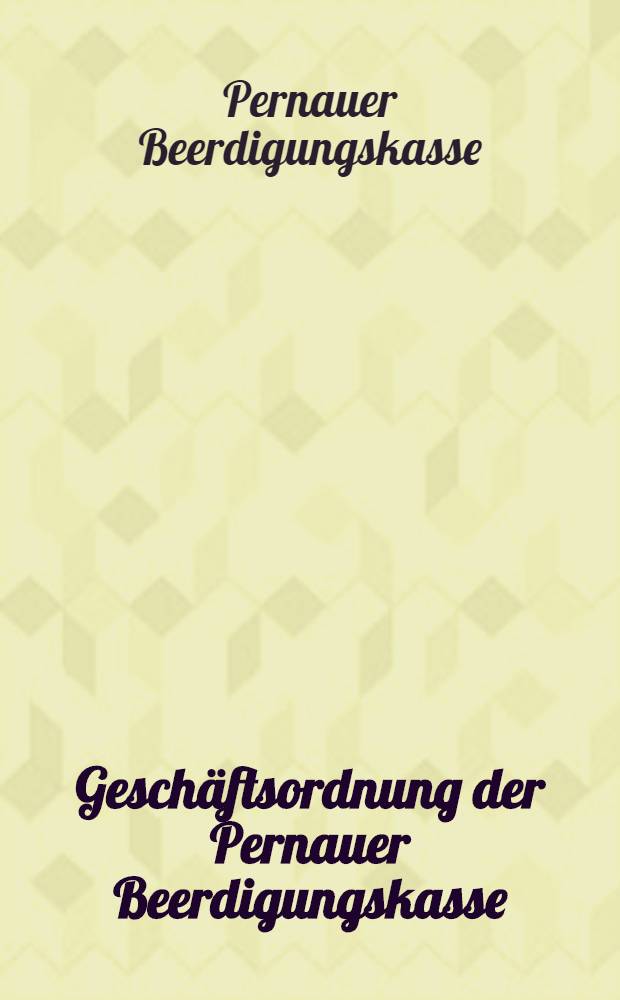 Geschäftsordnung der Pernauer Beerdigungskasse