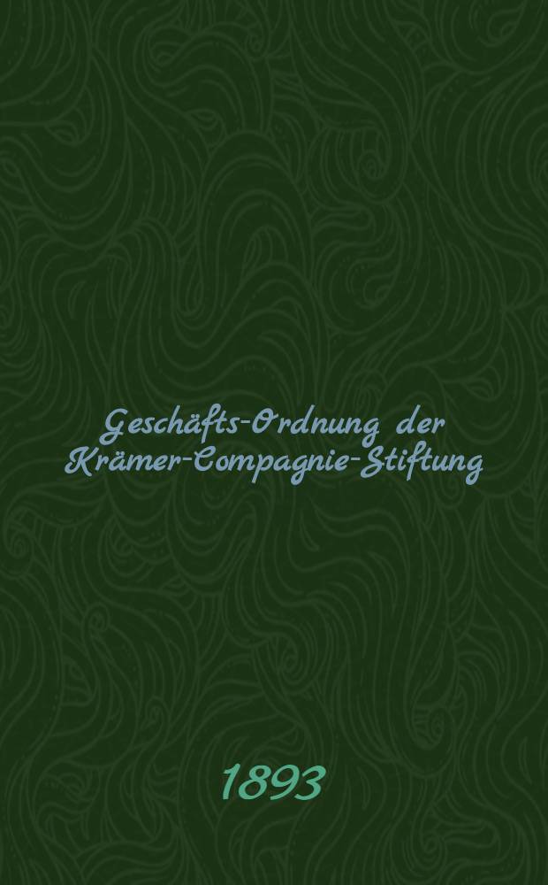 Geschäfts-Ordnung der Krämer-Compagnie-Stiftung