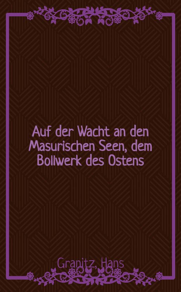 Auf der Wacht an den Masurischen Seen, dem Bollwerk des Ostens