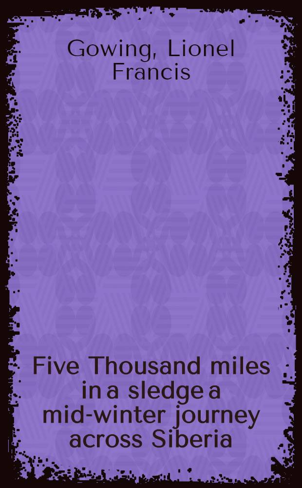 Five Thousand miles in a sledge a mid-winter journey across Siberia