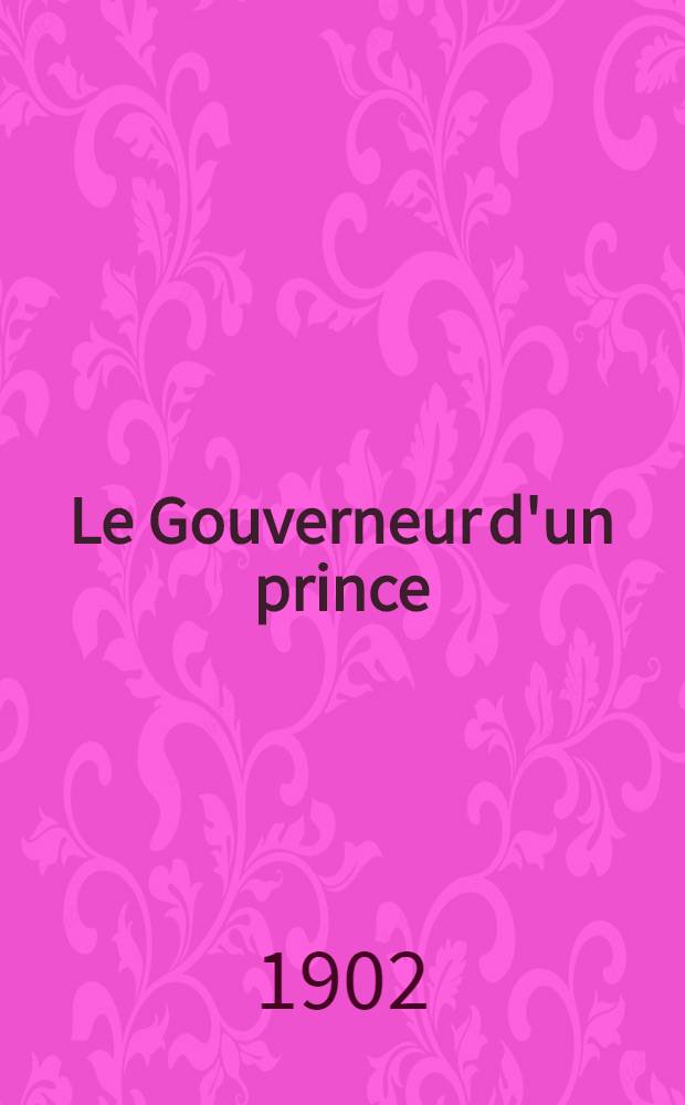 Le Gouverneur d'un prince : Fr.César de Laharpe et Alexandre I-er de Russie