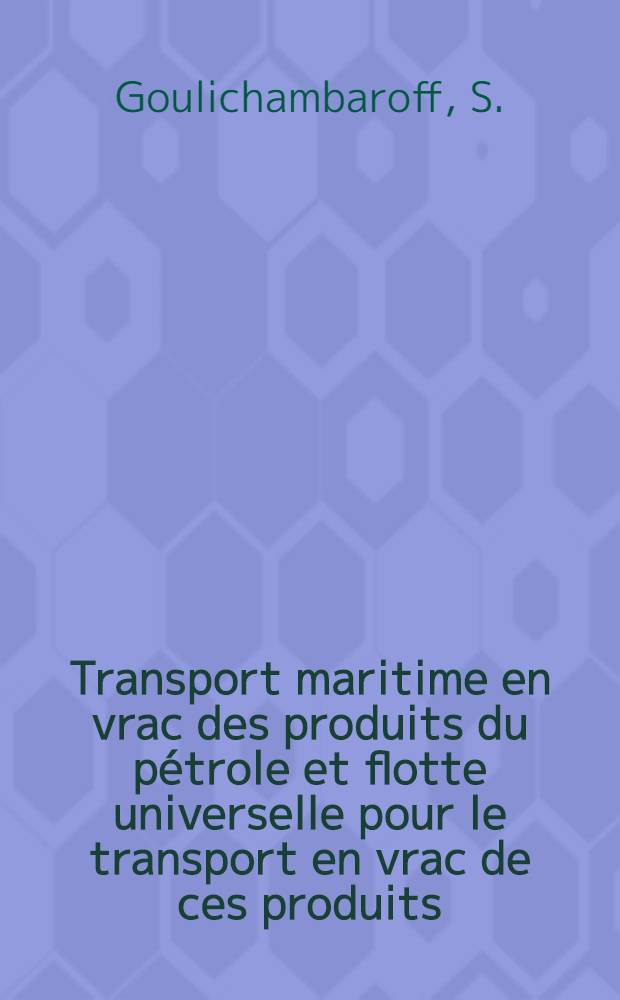 Transport maritime en vrac des produits du pétrole et flotte universelle pour le transport en vrac de ces produits