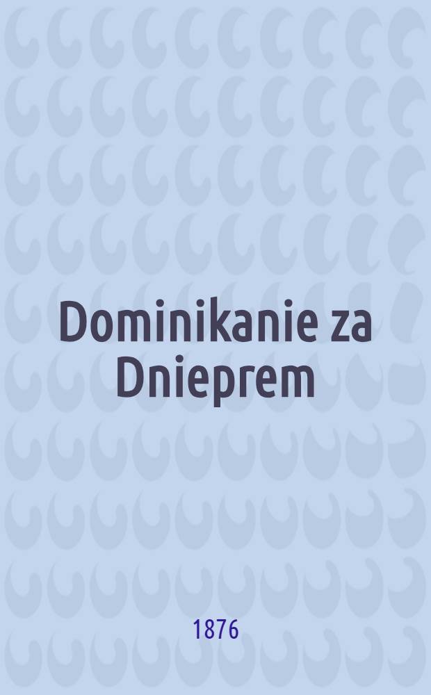 Dominikanie za Dnieprem : Szkic historyczny