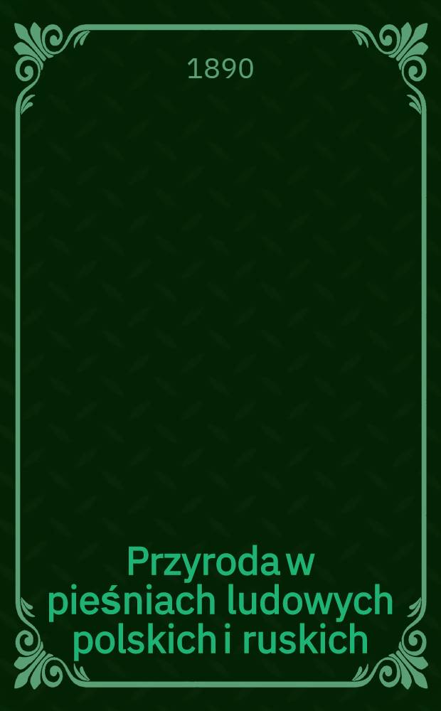Przyroda w pieśniach ludowych polskich i ruskich
