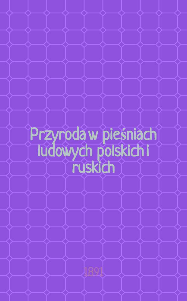 Przyroda w pieśniach ludowych polskich i ruskich