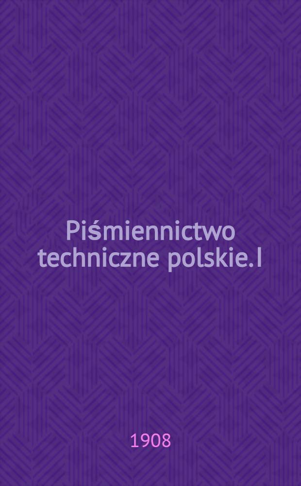 Piśmiennictwo techniczne polskie. I : Architektura