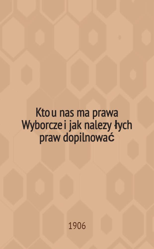 Kto u nas ma prawa Wyborcze i jak nalezy łych praw dopilnować