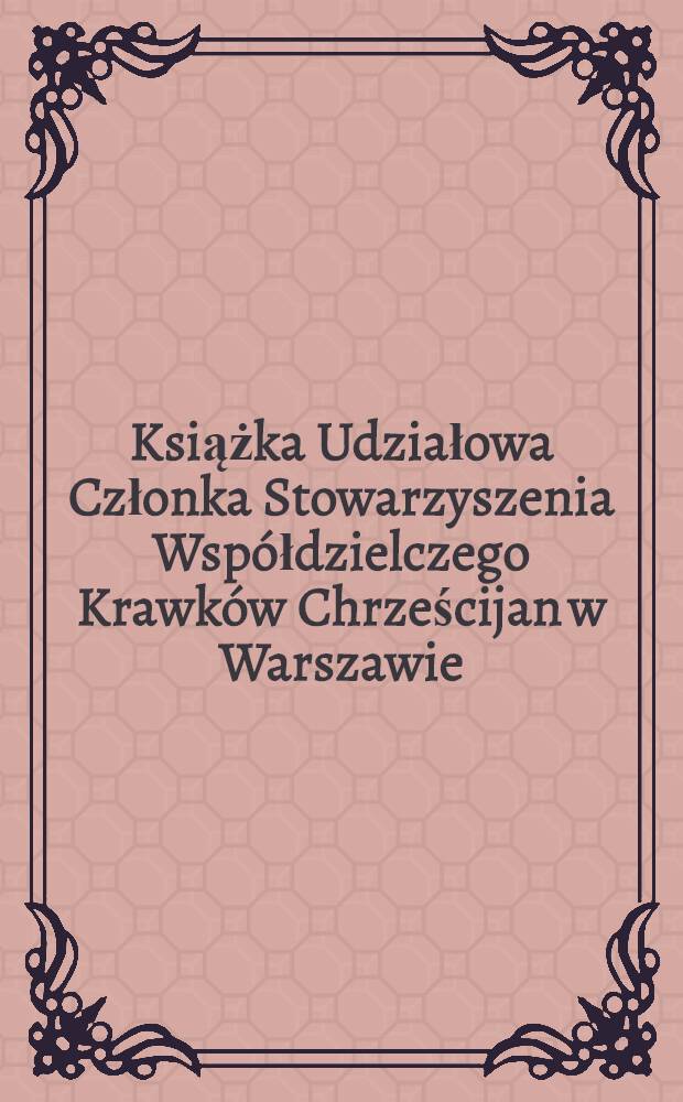 Książka Udziałowa Członka Stowarzyszenia Współdzielczego Krawków Chrześcijan w Warszawie