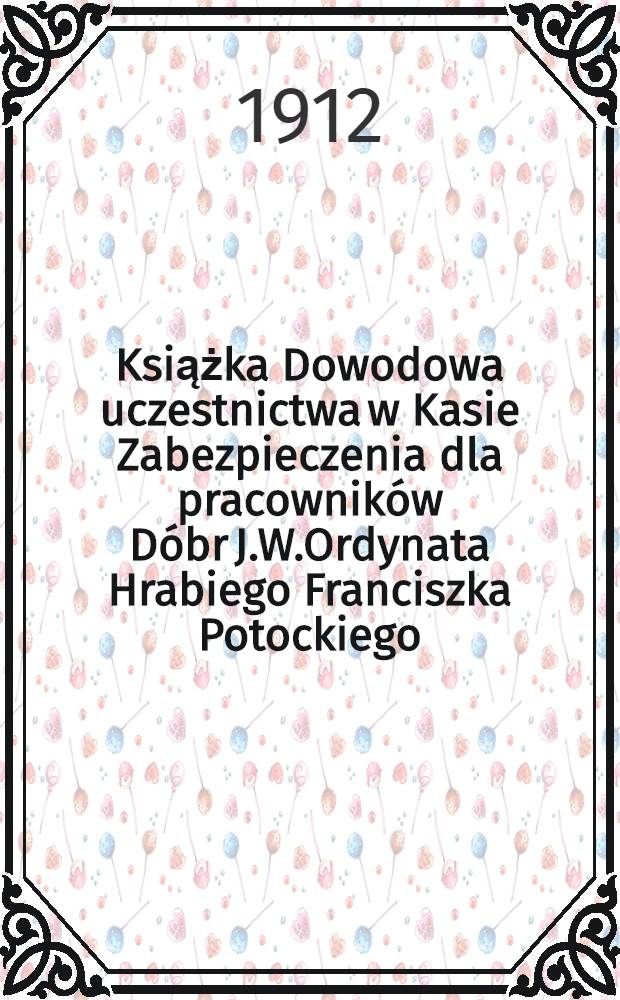 Książka Dowodowa uczestnictwa w Kasie Zabezpieczenia dla pracowników Dóbr J.W.Ordynata Hrabiego Franciszka Potockiego