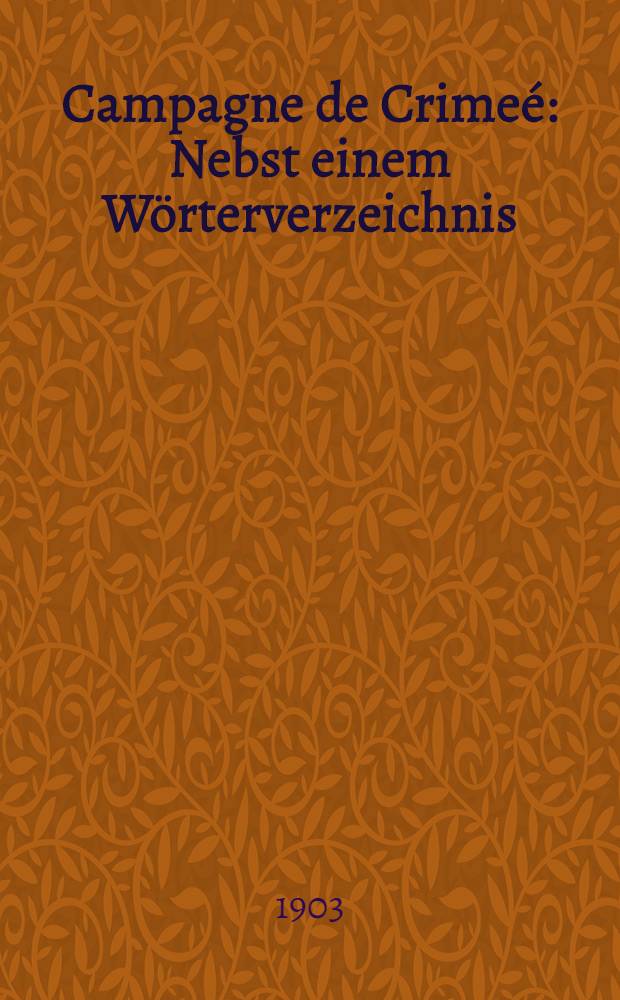 Campagne de Crimeé : Nebst einem Wörterverzeichnis