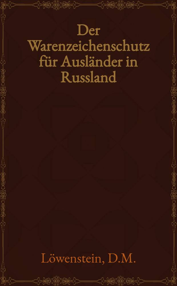 Der Warenzeichenschutz für Ausländer in Russland