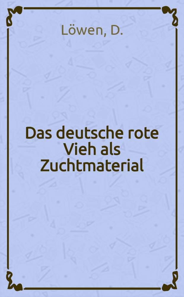 Das deutsche rote Vieh als Zuchtmaterial