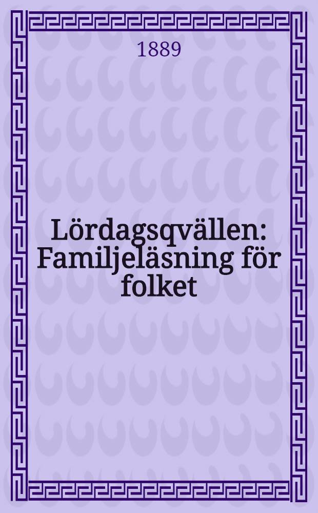 Lördagsqvällen : Familjeläsning för folket : 1889-1898