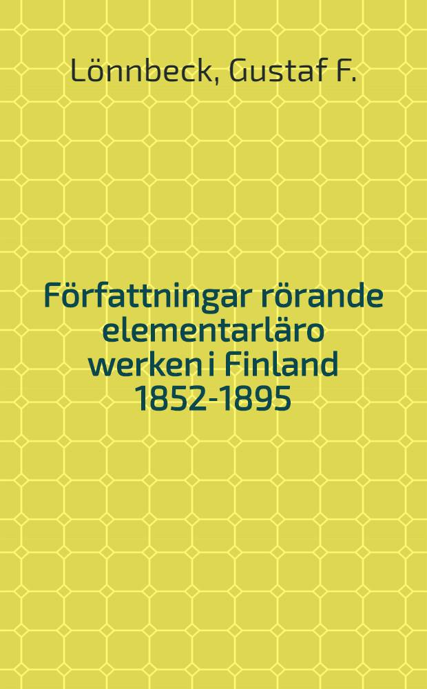 F&ouml;rfattningar r&ouml;rande elementarl&auml;ro werken i Finland 1852-1895