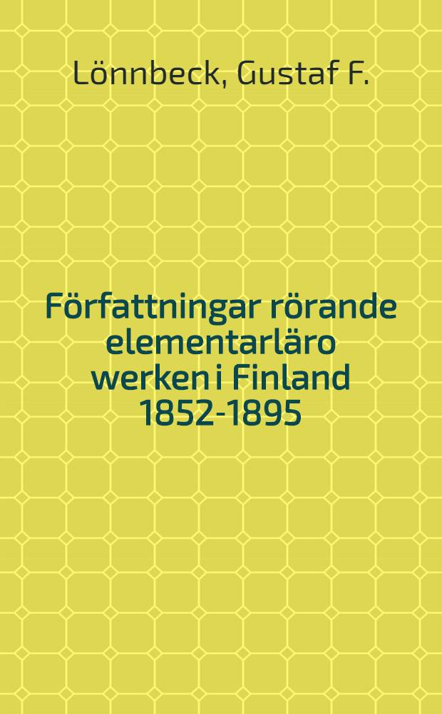 Författningar rörande elementarläro werken i Finland 1852-1895