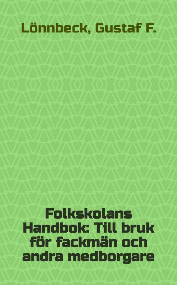 Folkskolans Handbok : Till bruk för fackmän och andra medborgare