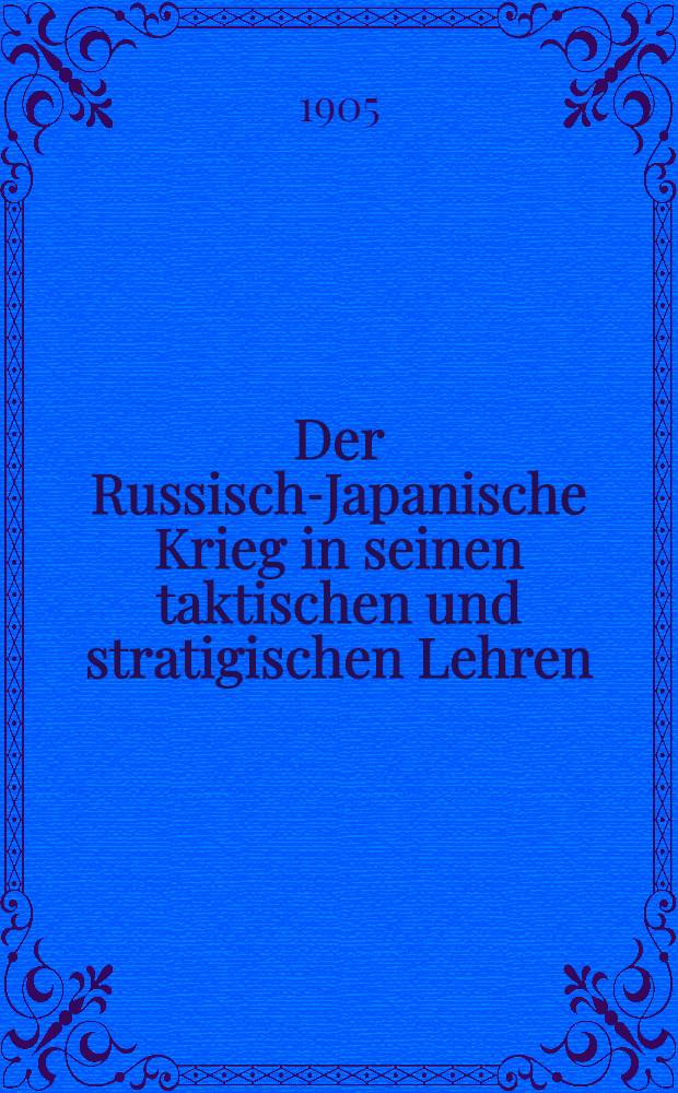 Der Russisch-Japanische Krieg in seinen taktischen und stratigischen Lehren