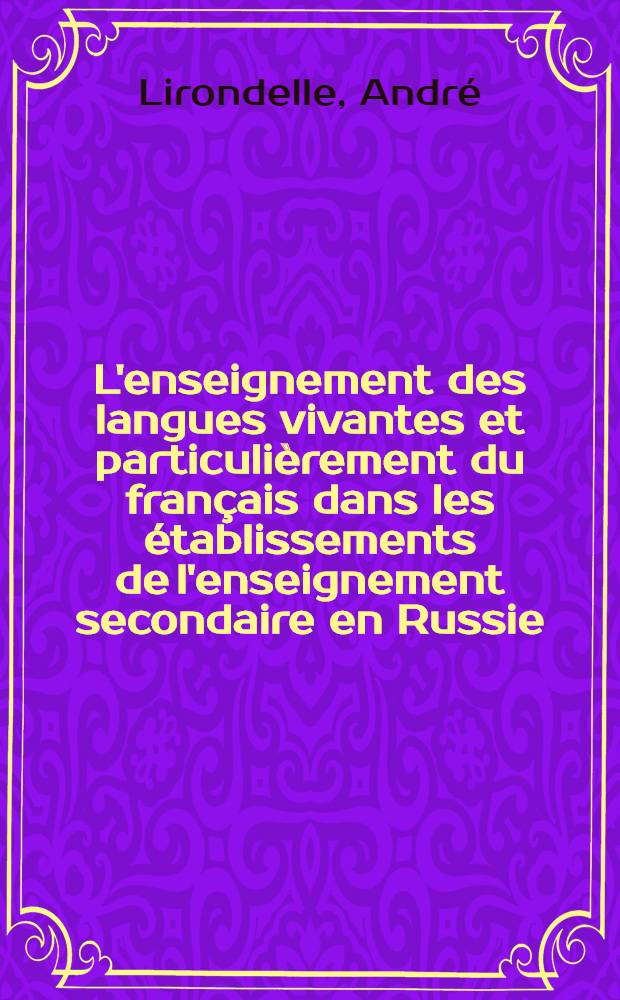L'enseignement des langues vivantes et particulièrement du français dans les établissements de l'enseignement secondaire en Russie